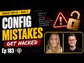 Episode 183 | OWASP Top 10 Part 2: Security Misconfigurations That Get You Hacked