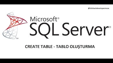 MS SQL TABLO OLUŞTURMA