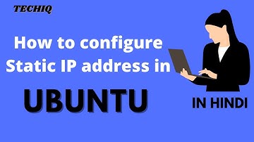 How to configure static IP address in Ubuntu 18.10 || Hindi || TechIQ