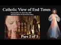 Explaining the Faith - Catholic View of End Times (Part 2 of 3)