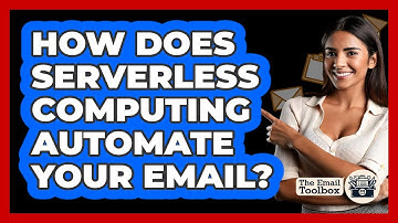How Does Serverless Computing Automate Your Email? - TheEmailToolbox.com