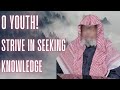 O youth strive in seeking knowledge  shaykh salih al fawzaan  