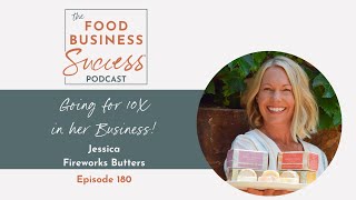 Going For 10X with Jessica of Fireworks Butters- Episode 180