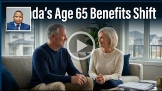 Canada's Age 65 Benefits Shift