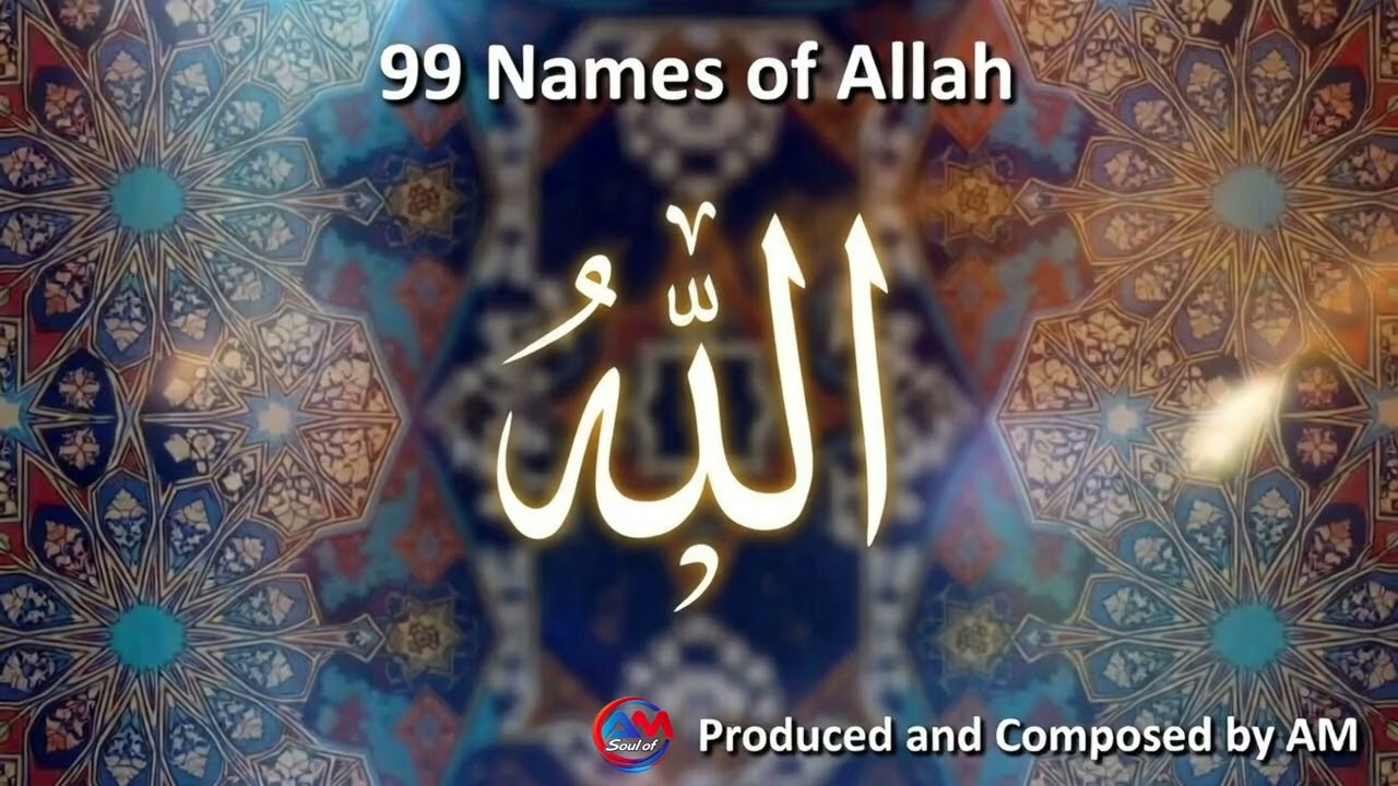 99 Names of Allah ☪️ | Beautiful Nasheed With Meanings | Asma Ul Husna | Soul of AM Originals