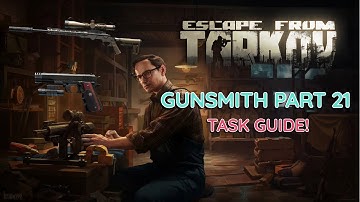 Gunsmith Part 21 Patch 0.16 Task Guide! - Escape From Tarkov