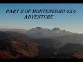 4thMontenegro 4x4 Adventure ! Part 2 !