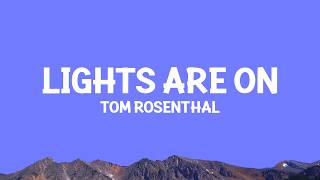 Tom Rosenthal - Lights Are On (Lyrics)