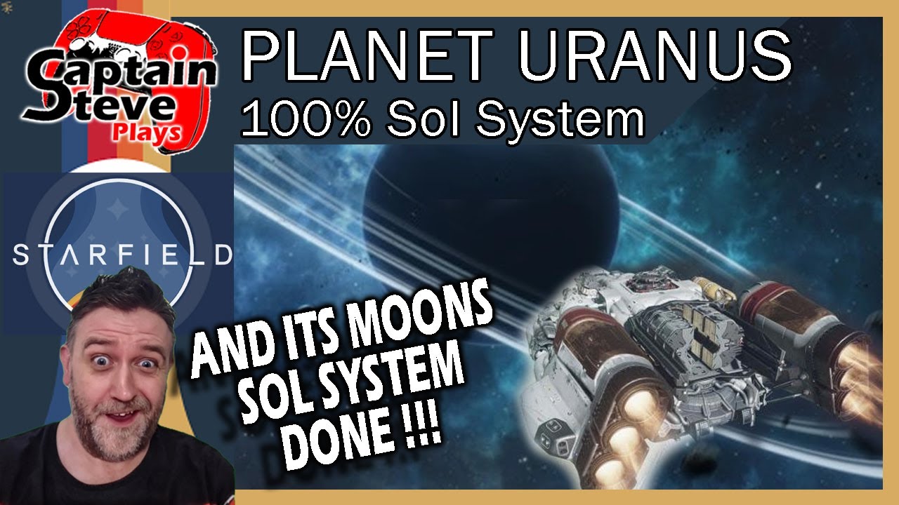 Starfield - Planet Uranus And It's Moons - Sol System - 100% Survey Guide - Captain Steve