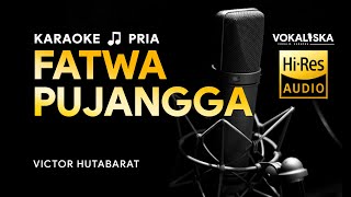 Fatwa Pujangga (KARAOKE) - Victor Hutabarat 🎵 Nada PRIA