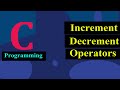 Increment And Decrement Operators in C Programming | ++ And --