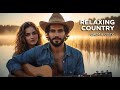Country Music That Feels Like a Warm Sunset Evening ☀️🌾