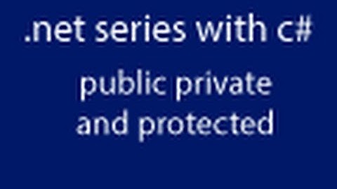 learning about .net with c# in hindi, lesson 12 public private protected