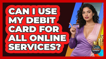 Can I Use My Debit Card For All Online Services? - Latino Finance Experts