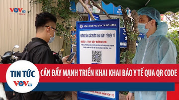 Cần đẩy mạnh triển khai khai báo y tế qua Qr code