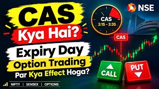CAS Kya Hai Expiry Day Option Trading Par Kya Effect Hoga
