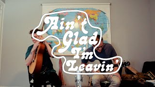 Ain&#39;t Glad I&#39;m Leavin&#39; - Justin Townes Earle (Cover)