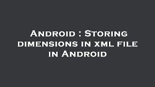 Android : Storing dimensions in xml file in Android