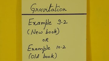 Class 9th NCERT Science Physics Gravitation Example 9.2 (New Book)/ Example 10.2 (Old Book)