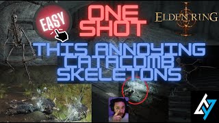 ELDEN RING How to Kill Catacombs Skeletons - How to One Shot so skeletons Don't Respawn