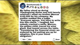 My father stood up during Thanksgiving dinner and told twenty relatives I owed my brother..