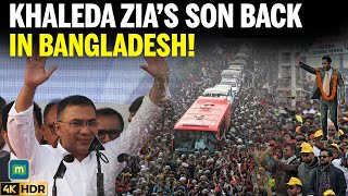 Tarique Rahman Ex-Pms Son Back In Bangladesh After 17 Years Explained