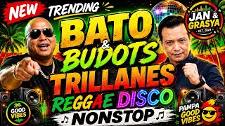 NEW TRENDING BATO BUDOTS & TRILLANES REGGAE NONSTOP DISCO REMIX | JAN & GRASYA