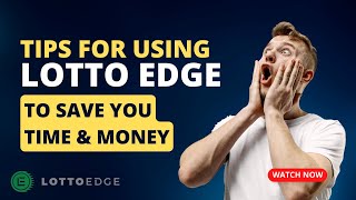 Tips for Using Lotto Edge to Save YOU Time & Money