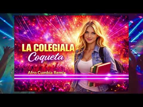LA COLEGIALA- COQUETA (Medley Afro Cumbia Remix)