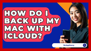 How Do I Back Up My Mac With ICloud? - Be App Savvy