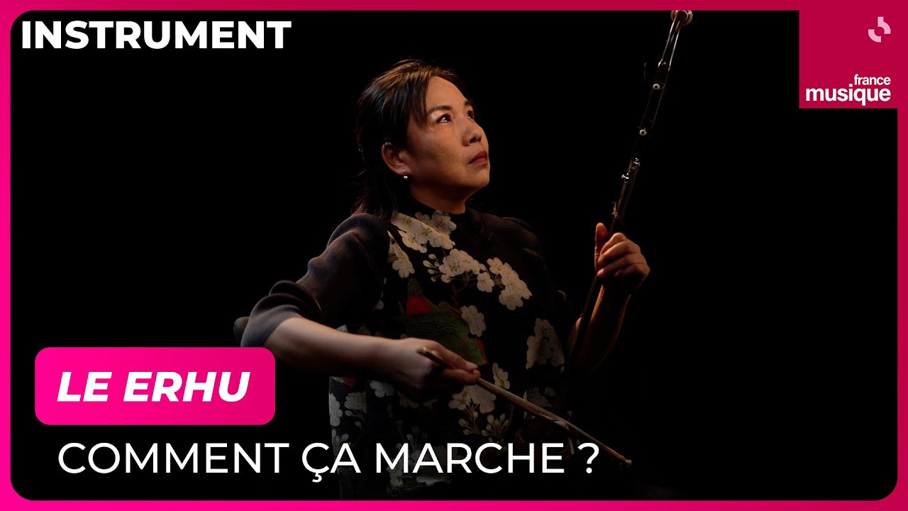 Le erhu, comment ça marche ? Par Yan Li - Culture Prime