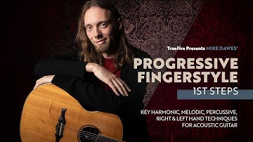 🎸 Mike Dawes Guitar Lessons - Progressive Fingerstyle: First Steps - TrueFire