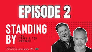 STANDING BY: The Terry & Ted Podcast | EPISODE 2