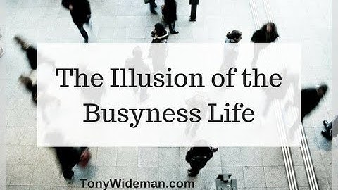 The Illusion Of The Busyness Life and How to Avoid It Being Your Default
