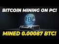 Bitcoin Mining on PC Made Easy – 0.00087 BTC Earned at Home!