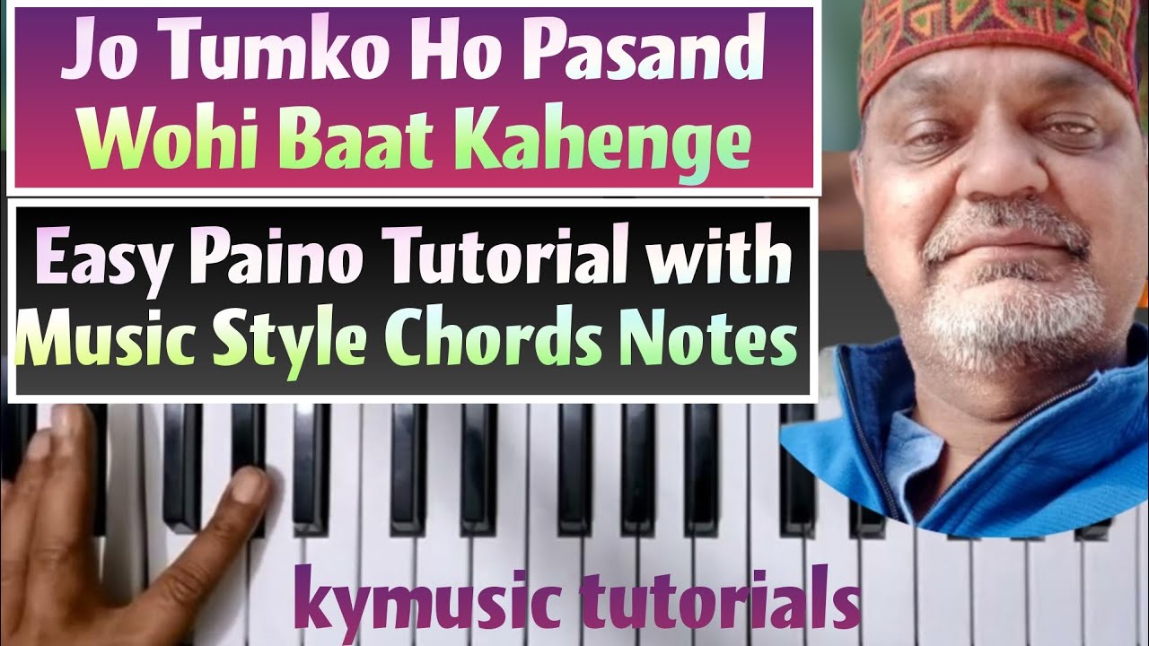 Jo Tumko Ho Pasand Wohi Baat Kahenge   जो तुमको हो पसंद  | Easy Tutorial  Music Style Chords Notes |