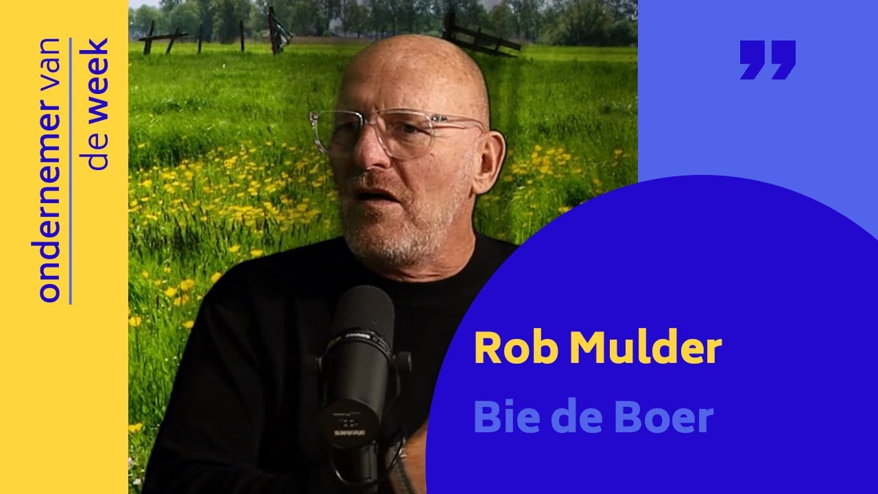 Rob Mulder Ondernemer van de Week #16 | Rob Mulder | Bie de Boer | Grandioos ...