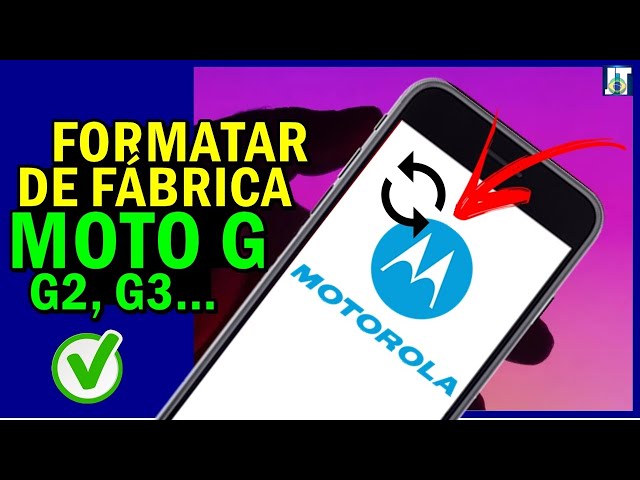 Aprenda como Formatar (Hard Reset) os aparelhos Motorola Moto G6, G5, G4,  G3, G2. - Firmware-StockRom