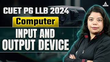 CUET PG LLB 2024 | Computer | Input And Output Device | By Asmita Mam