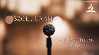 Szólj, Uram! - Zarkáné Teremy Kriszta (2026.07.18)