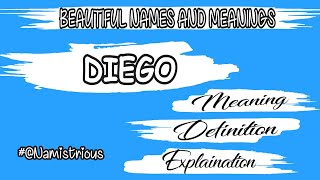DIEGO name meaning | DIEGO name | DIEGO boy's name and meanings @Namystrious