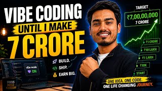 Vibe coding until I make 7 Crore (Portrait)