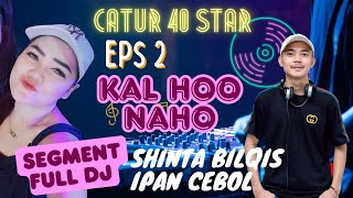 Viral Segment Full DJ | Catur 40 Star | Kalhoo Nahoo | Duet Duo Dj | Ipan Cebol fy Shinta Bilqis