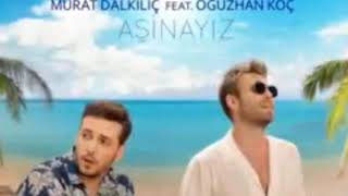 Murat Dalkılıç Feat Oğuzhan Koç - Aşinayız  Resimi