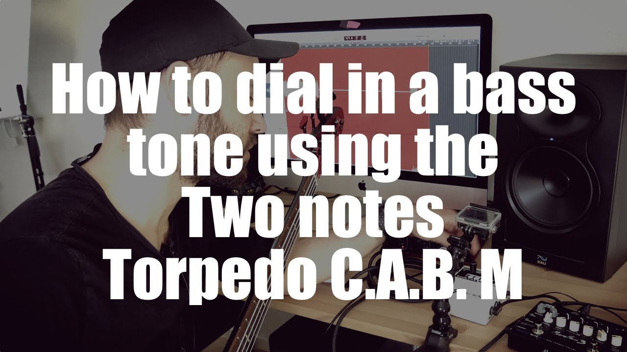 How To Dial In A Bass Tone Using The Two Notes Torpedo C A B M