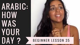 Arabic Beginner Lesson 35- How was your day?