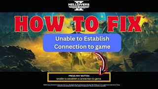 Fixed: Helldivers 2 Unable to Establish a Connection to game error | 2025 Best Fixes