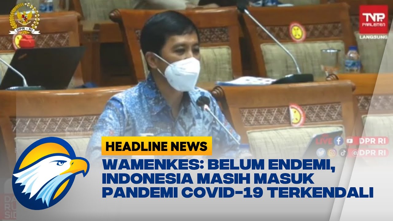 Wamenkes Belum Endemi, Indonesia Masih Masuk Pandemi Covid 19 Terkendali
