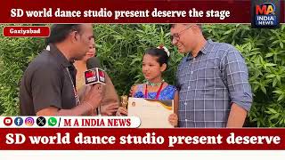 SD world dance studio present deserve the stage season 9 gaziyabad #maindianews 