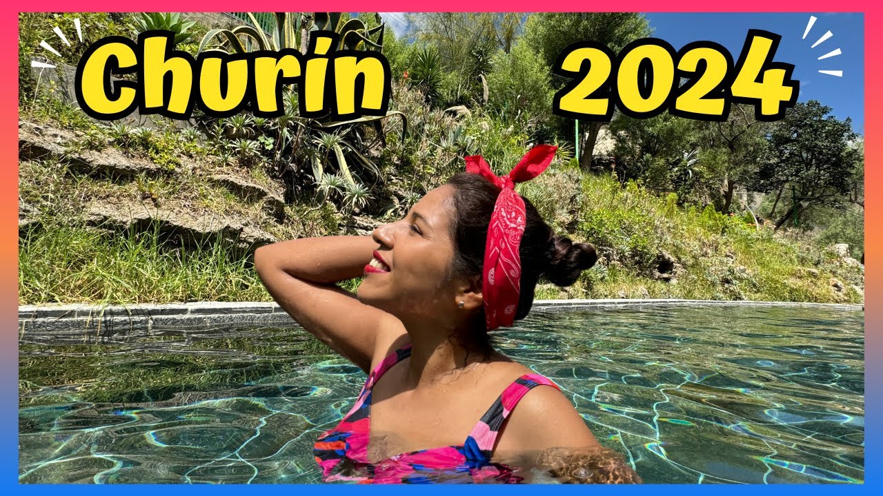 CHURIN 2024: Cómo llegar a sus baños termales - Presupuesto x 2 dias